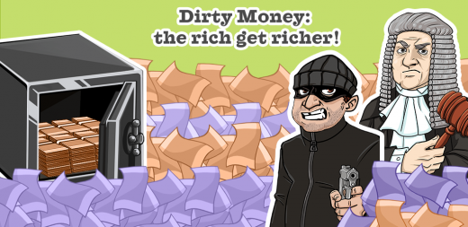 Dirty Money: the rich get richer!